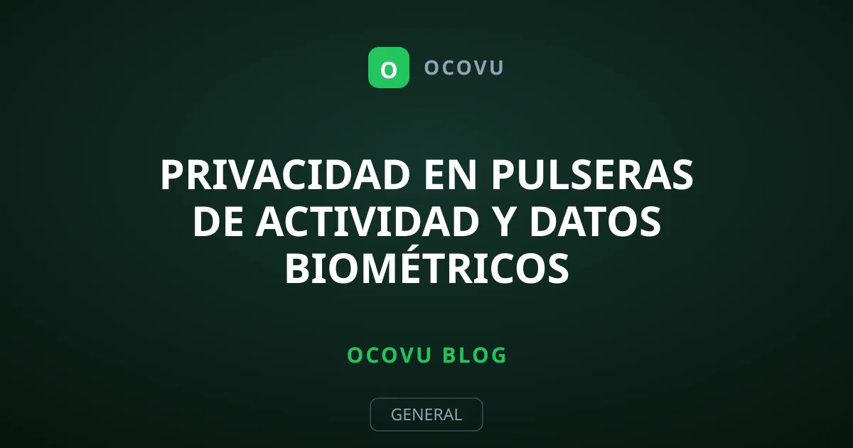 Privacidad en pulseras de actividad y datos biométricos